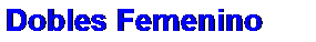Cuadro de texto: Dobles Femenino