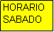 Cuadro de texto: HORARIO
SABADO